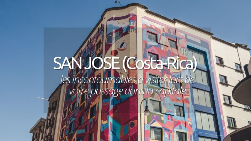 Visiter San José : que faire pour visiter la capitale du Costa Rica