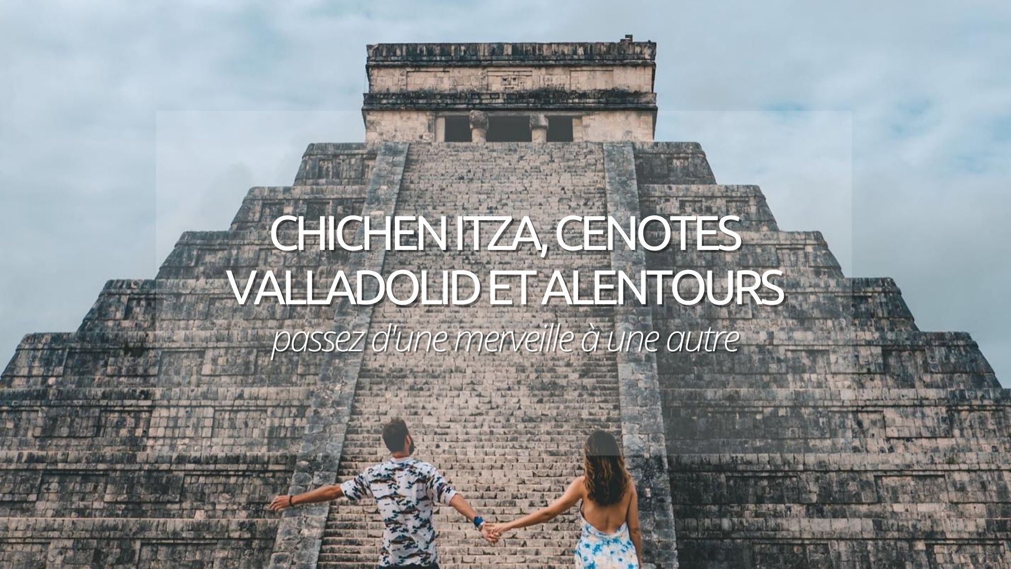 Chichen Itza, cenote… Visiter Valladolid et ses alentours