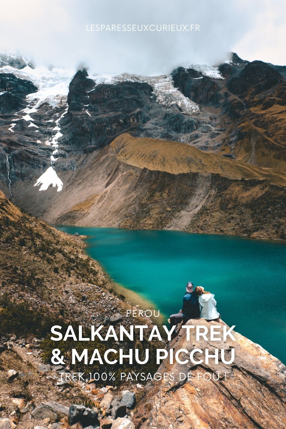 notre guide pour le salkantay : on vous raconte tout sur pinterest