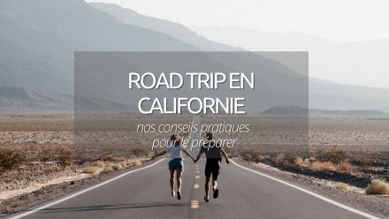 Road trip en Californie : conseils pratiques pour organiser votre conquête de l’Ouest