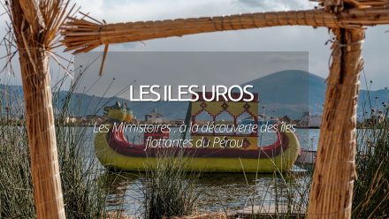 Les Mimistoires : à la découverte des iles flottantes d’Uros, au Pérou