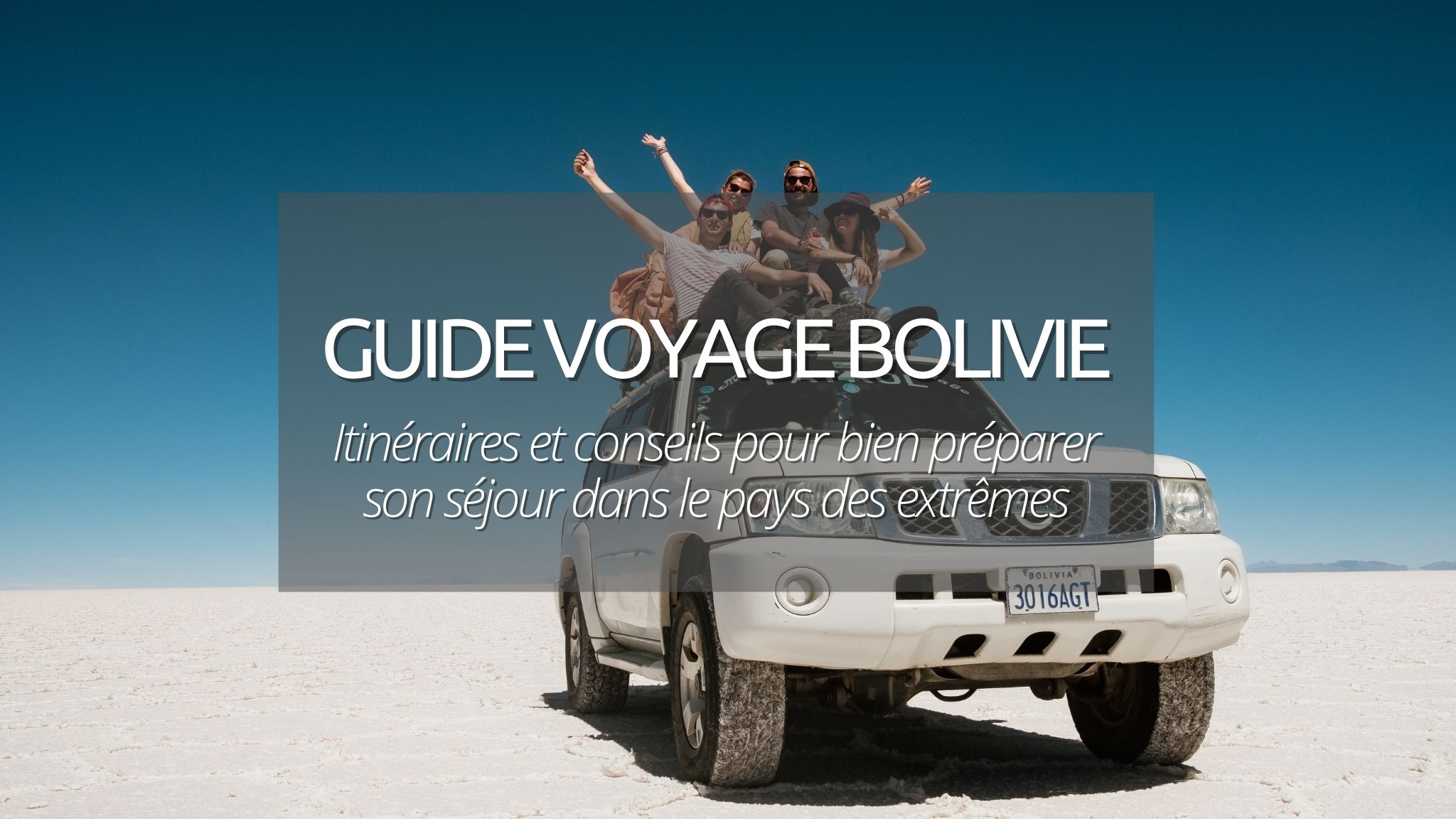 Guide voyage en Bolivie : bien préparer son séjour dans le pays des extrêmes