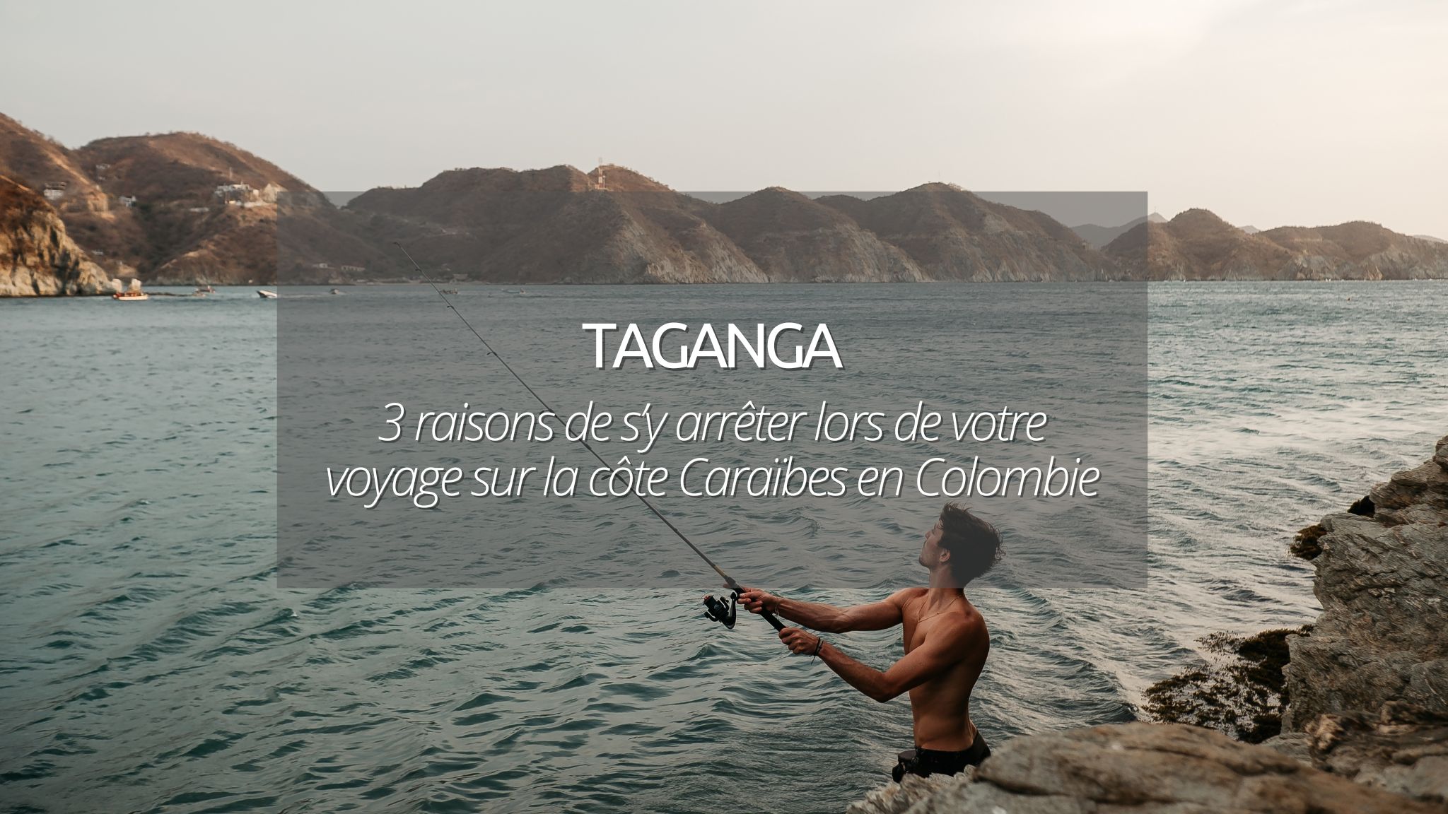 Taganga en Colombie : 3 raisons de s’y arrêter lors de votre voyage sur la côte Caraïbes