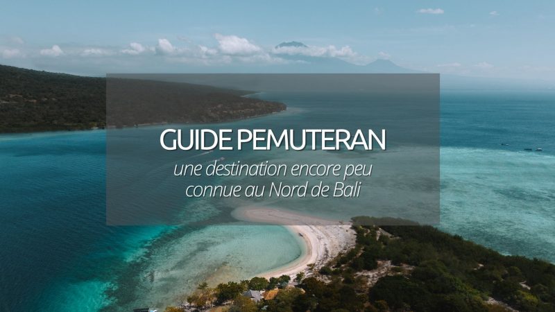 Pemuteran au Nord de Bali : guide complet pour découvrir une destination hors des sentiers battus