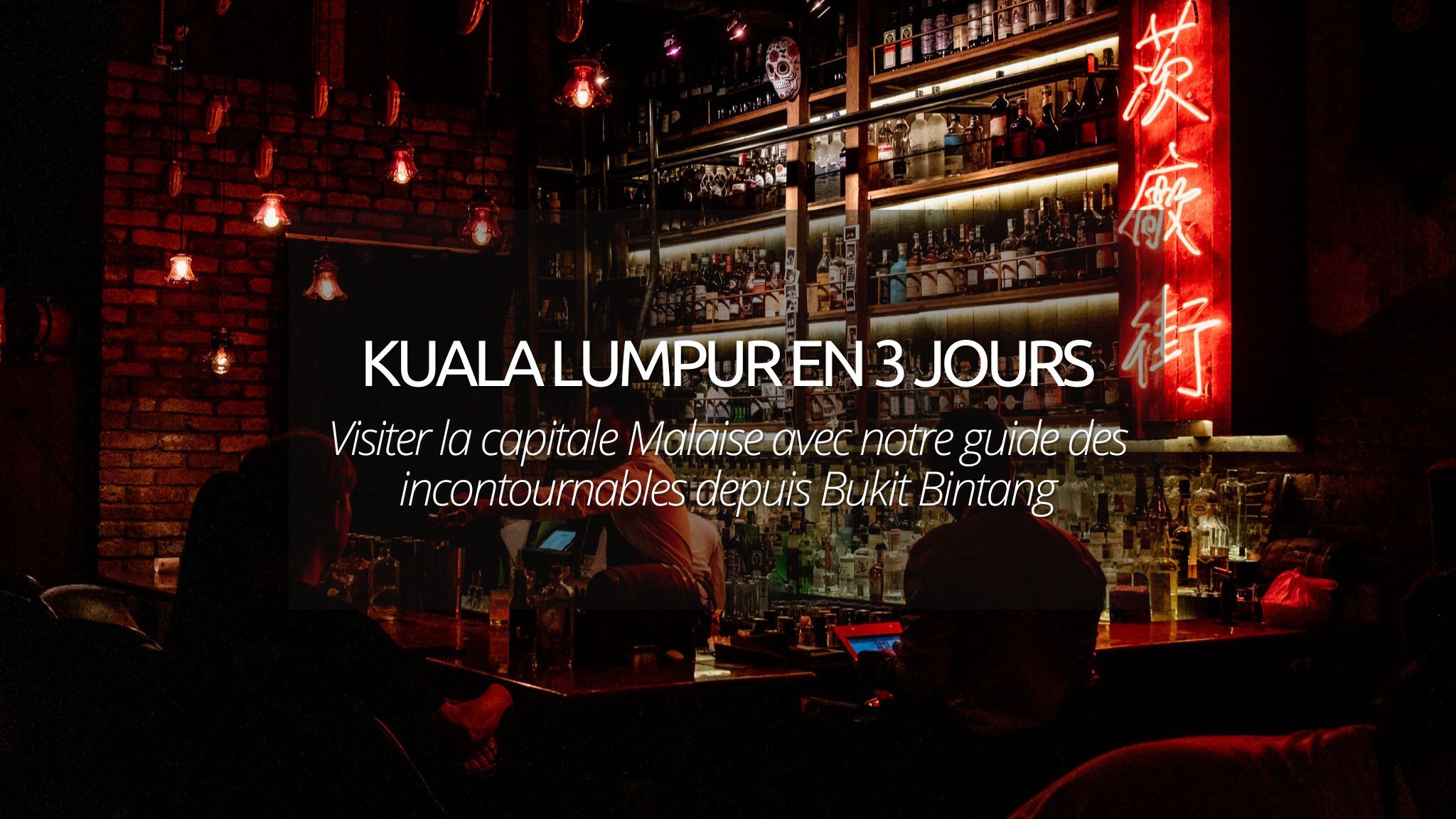 Visiter Kuala Lumpur en 3 jours : notre guide des incontournables depuis Bukit Bintang