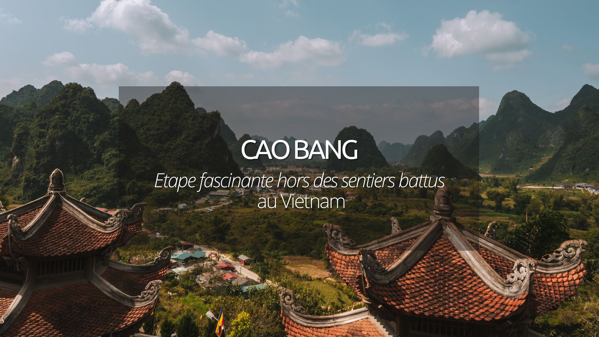 Cao Bang au Vietnam : une étape fascinante hors des sentiers battus