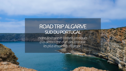Road trip en Algarve au Portugal : étapes à ajouter à votre itinéraire et informations pratiques !