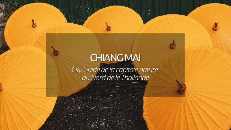 Chiang Mai en Thailande : la capitale nature du Nord pour échapper à la cohue du Sud