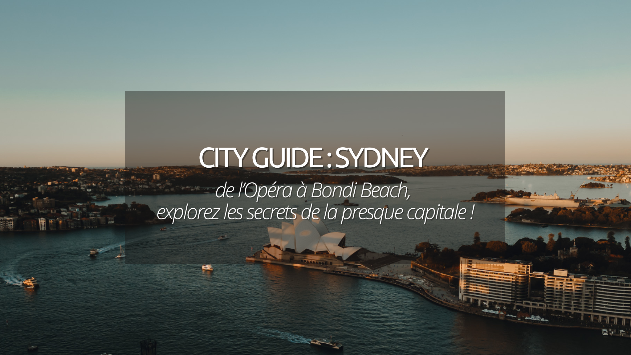Visiter Sydney en Australie : notre city guide pour visiter la plus célèbre des villes australiennes.