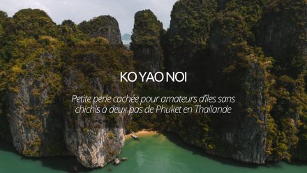 Visiter Ko Yao Noi en Thailande : petite perle cachée pour amateurs d’îles sans chichis