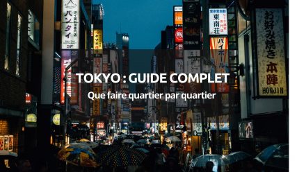 Visiter Tokyo au Japon : Guide complet de la capitale par quartier