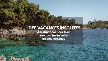 Croisière en voilier en Méditerranée : nos idées de destinations pour l’été